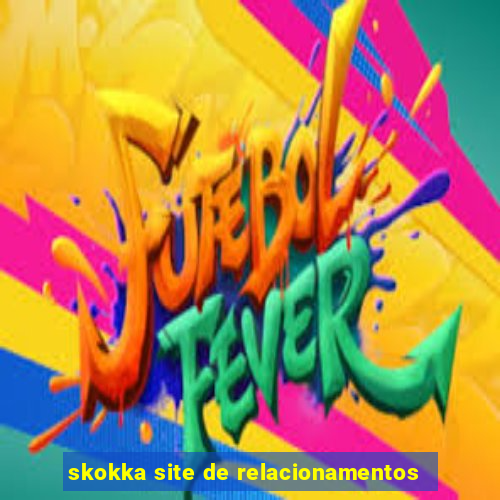 skokka site de relacionamentos